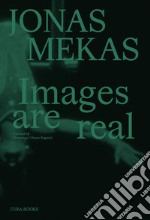 Jonas Mekas. Images are real