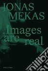 Jonas Mekas. Images are real libro