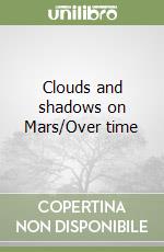 Clouds and shadows on Mars/Over time