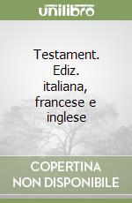 Testament. Ediz. italiana, francese e inglese libro