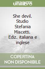She devil. Studio Stefania Miscetti. Ediz. italiana e inglese