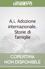 A.i. Adozione internazionale. Storie di famiglie libro