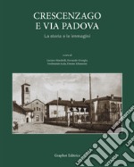 Crescenzago e via Padova. La storia e le immagini. Ediz. illustrata