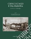 Crescenzago e via Padova. La storia e le immagini. Ediz. illustrata libro