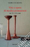 Vita e opere di medici piemontesi dal XVI al XIX secolo libro di Cremona Gianfranco
