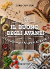 Il buono degli avanzi. 130 ricette contro lo spreco alimentare libro