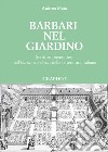 Barbari nel giardino. Scrittori piemontesi nell'«hortus conclusus» della letteratura italiana libro
