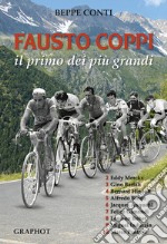 Fausto Coppi. Il primo dei più grandi libro