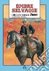 Ombre selvagge. E altre storie western da Il Vittorioso libro