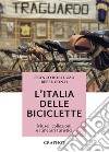 L'Italia delle biciclette. Musei, collezioni e itinerari turistici libro