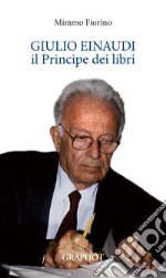 Giulio Einaudi, il principe dei libri