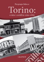 Torino: come cambia una città libro