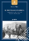 Il prussiano d'Africa. La storia di Paul von Lettow-Vorbeck, uno junker fuori dal comune libro