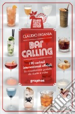 Bar Calling. I 90 cocktail internazionali ufficiali. La miscelazione guidata da ricette e video