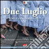 Due luglio. Cultura, appartenenza, identità ad Enna. Ediz. illustrata libro