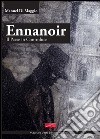 Ennanoir. Un paese in controluce libro di Di Maggio Manuel