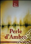 Perle d'ambra libro di Chiusa Rita