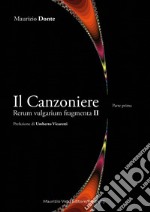 Il canzoniere. Rerum vulgarium fragmenta II. Vol. 1 libro