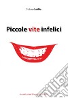 Piccole vite infelici libro