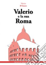 Valerio e la sua Roma