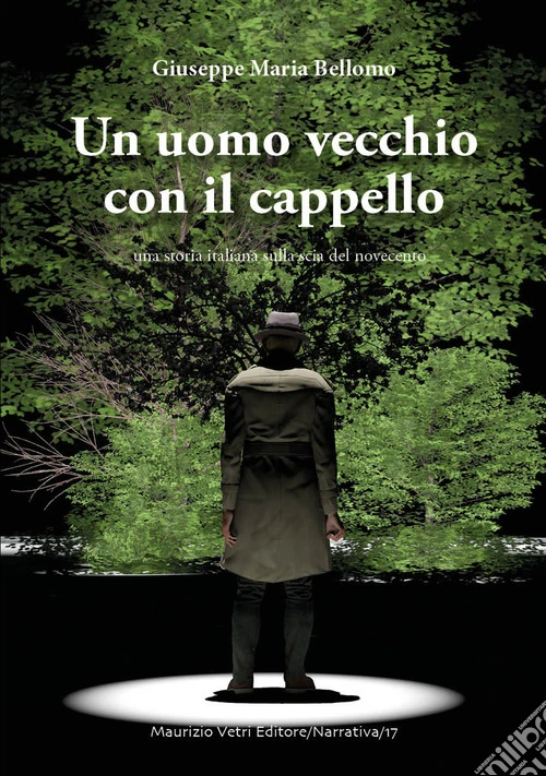 Un uomo vecchio con il cappello. Una storia italiana sulla scia del Novecento