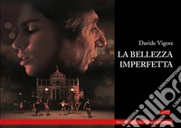 La bellezza imperfetta. Ediz. integrale