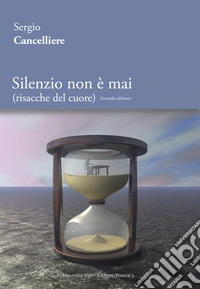 Silenzio non è mai (risacche del cuore). Ediz. integrale
