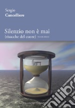 Silenzio non è mai (risacche del cuore). Ediz. integrale