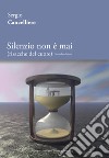 Silenzio non è mai (risacche del cuore). Ediz. integrale libro di Cancelliere Sergio