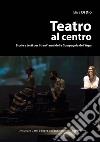 Teatro al centro. Storie e testi per i trent'anni della compagnia dell'arpa libro