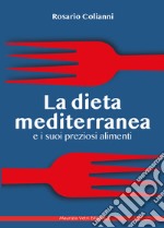 La dieta mediterranea e i suoi preziosi alimenti libro
