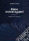 Rime extravaganti. Vol. 1 libro di Donte Maurizio