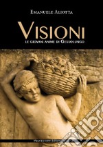 Visioni. Le giovani anime di Gessolungo. Ediz. integrale