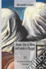 Amor che si libra nel vento e fugge libro