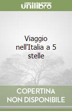 Viaggio nell'Italia a 5 stelle libro