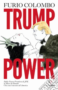 Trump power. Dalla nuova frontiera di JFK al Muro di Donald. Che cosa è successo all'America