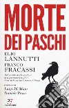 Morte dei Paschi. Dal suicidio di David Rossi ai risparmiatori truffati. Ecco chi ha ucciso la banca di Siena libro