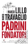 Padrini fondatori. La sentenza sulla trattativa Stato-mafia che battezzò col sangue la Seconda Repubblica libro