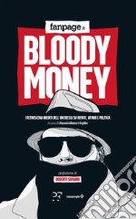 Bloody money. I retroscena dell'inchiesta su rifiuti, affari e politica libro