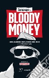 Bloody money. I retroscena dell'inchiesta su rifiuti, affari e politica libro