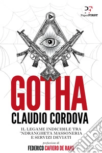 Gotha. Il legame indicibile tra 'ndrangheta, massoneria e servizi deviati libro