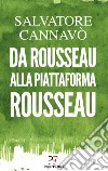 Da Rousseau alla piattaforma Rousseau libro di Cannavò Salvatore