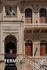 Fermo. Hai tutto il tempo libro