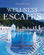 Wellness escapes. The best of Italy. Ediz. italiana e inglese libro