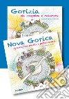 Gorizia e Nova Gorica da scoprire e colorare. In compagnia della lumachina GoGò. Ediz. illustrata libro di Sturmar Barbara