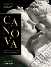 Canova. La vita, gli amori, le passioni e l'arte-The life, loves, passions and the art. Ediz. illustrata libro