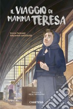 Il viaggio di mamma Teresa. Ediz. illustrata libro