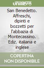 San Benedetto. Affreschi, dipinti e bozzetti per l'abbazia di Montecassino. Ediz. italiana e inglese libro