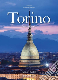 Torino Grand Tour. Ediz. italiana e inglese libro