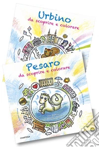 Pesaro e Urbino da scoprire e colorare. Con Ondino il cavallo marino e Pino lo scoiattolo. Ediz. a caratteri grandi libro
